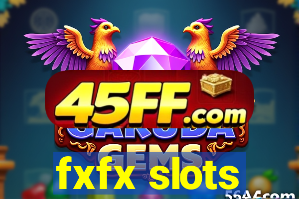 fxfx slots